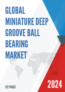 Global Miniature Deep Groove Ball Bearing Market Research Report 2024