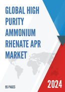 Global High Purity Ammonium Rhenate APR Market Research Report 2024