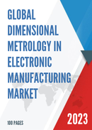 Global Dimensional Metrology in Electronic Manufacturing Market Insights Forecast to 2028