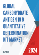 Global and China Carbohydrate Antigen 125 Quantitative Determination Kit Market Insights Forecast to 2027