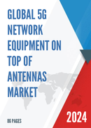 Global 5G Network Equipment on Top of Antennas Market Insights Forecast to 2028