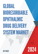 Global Bioresorbable Ophthalmic Drug Delivery System Market Research Report 2023