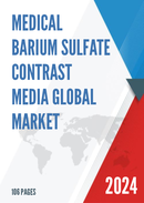 Global Medical Barium Sulfate Contrast Media Market Research Report 2023