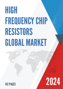 Global High Frequency Chip Resistors Market Research Report 2023