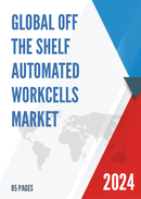 Global Off the shelf Automated Workcells Market Research Report 2023