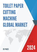 Global Toilet Paper Cutting Machine Market Research Report 2023