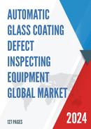 Automatic Glass Coating Defect Inspecting Equipment Global Market Share and Ranking Overall Sales and Demand Forecast 2024 2030