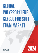 Global Polypropylene Glycol for Soft Foam Market Research Report 2023