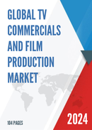 Global TV Commercials and Film Production Market Research Report 2023