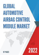 Global Automotive Airbag Control Module Market Research Report 2022