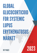 Global Glucocorticoid for Systemic Lupus Erythematosus Market Research Report 2023