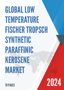 Global Low Temperature Fischer Tropsch Synthetic Paraffinic Kerosene Market Research Report 2024