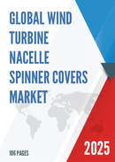 Global Wind Turbine Nacelle Spinner Covers Market Research Report 2025