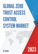 Global Zero Trust Access Control System Market Research Report 2023