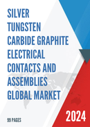 Global Silver Tungsten Carbide Graphite Electrical Contacts and Assemblies Market Research Report 2023