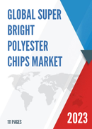 Global Super Bright Polyester Chips Market Research Report 2023