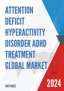 Global Attention Deficit Hyperactivity Disorder ADHD Treatment Market Research Report 2023