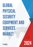 Global Physical Security Equipment And Services Market Insights and Forecast to 2028