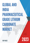 Global and India Pharmaceutical Grade Lithium Carbonate Market Report Forecast 2023 2029