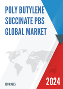 Global Poly butylene succinate PBS Market Outlook 2022