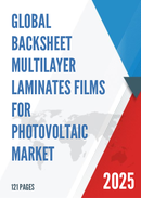 Global Backsheet Multilayer Laminates Films for Photovoltaic Market Research Report 2025