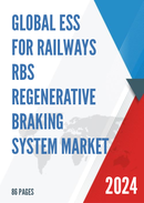 Covid 19 Impact on Global ESS for Railways RBS Regenerative Braking System Market Size Status and Forecast 2020 2026