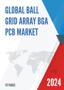 Global Ball Grid Array BGA PCB Market Research Report 2022