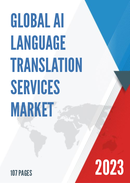 Global AI Language Translation Services Market Research Report 2023