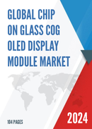 Global Chip on Glass COG OLED Display Module Market Research Report 2023