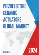 Global Piezoelectric Ceramic Actuators Market Research Report 2023