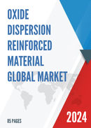 Global Oxide Dispersion Reinforced Material Market Research Report 2023