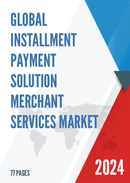 Global Installment Payment Solution Merchant Services Market Size Status and Forecast 2021 2027