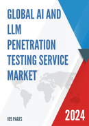 Global AI and LLM Penetration Testing Service Market Research Report 2024