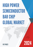 Global High Power Semiconductor Bar Chip Market Research Report 2023
