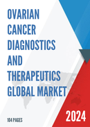 Global Ovarian Cancer Diagnostics and Therapeutics Market Research Report 2023