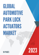 Global Automotive Park Lock Actuators Market Research Report 2023