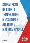 Global Scan QR Code ID Temperature Measurement All In One Machine Market Research Report 2024