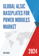 Global AlSiC Baseplates for Power Modules Market Research Report 2023