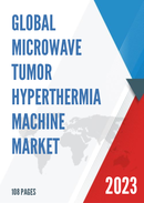 Global Microwave Tumor Hyperthermia Machine Market Research Report 2023