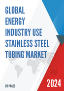 Global Energy Industry Use Stainless Steel Tubing Market Research Report 2023