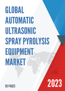 Global Automatic Ultrasonic Spray Pyrolysis Equipment Market Research Report 2023