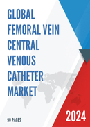 Global Femoral Vein Central Venous Catheter Market Research Report 2023