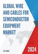 Global Wire and Cables for Semiconductor Equipment Market Research Report 2023