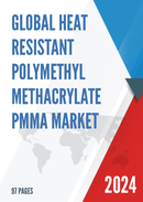 Global Heat Resistant Polymethyl Methacrylate PMMA Market Research Report 2022