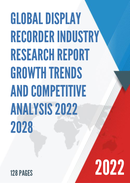 Global Display Recorder Industry Research Report Growth Trends and Competitive Analysis 2022 2028
