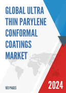 Global Ultra Thin Parylene Conformal Coatings Market Research Report 2024