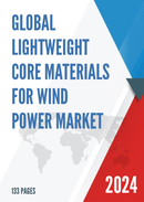 Global Lightweight Core Materials for Wind Power Market Research Report 2022