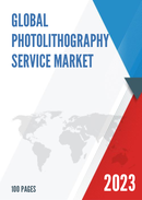 Global Photolithography Service Market Research Report 2023