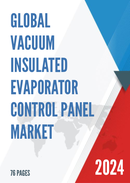 Global Vacuum Insulated Evaporator Control Panel Market Research Report 2022