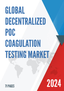 Global Decentralized POC Coagulation Testing Market Insights and Forecast to 2028